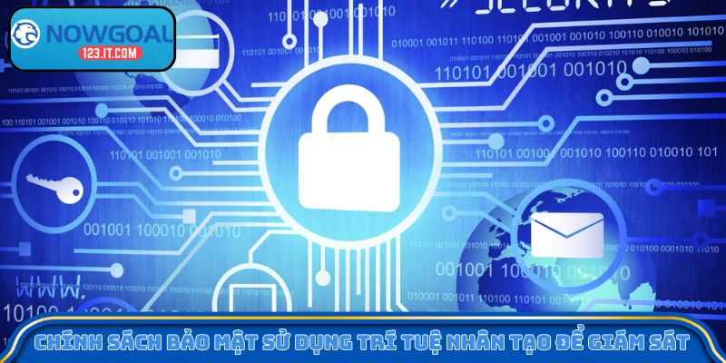 Chính sách bảo mật sử dụng trí tuệ nhân tạo để giám sát