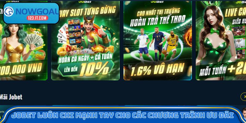 Jobet luôn chi mạnh tay cho các chương trình ưu đãi 