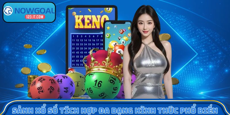 Sảnh xổ số tích hợp đa dạng hình thức phổ biến