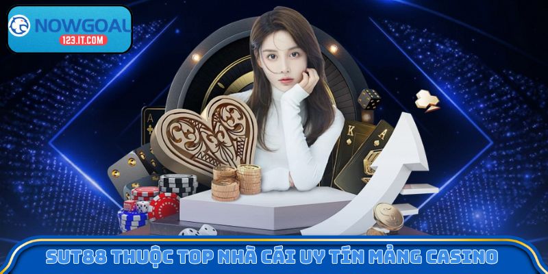 Sut88 thuộc top nhà cái uy tín mảng casino 